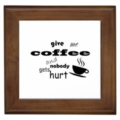 Give Me Coffee And Nobody Gets Hurt Framed Tiles by Valentinaart