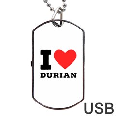 I Love Durian Dog Tag Usb Flash (two Sides) by ilovewhateva