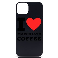 I Love Macchiato Coffee Iphone 14 Plus Black Uv Print Case